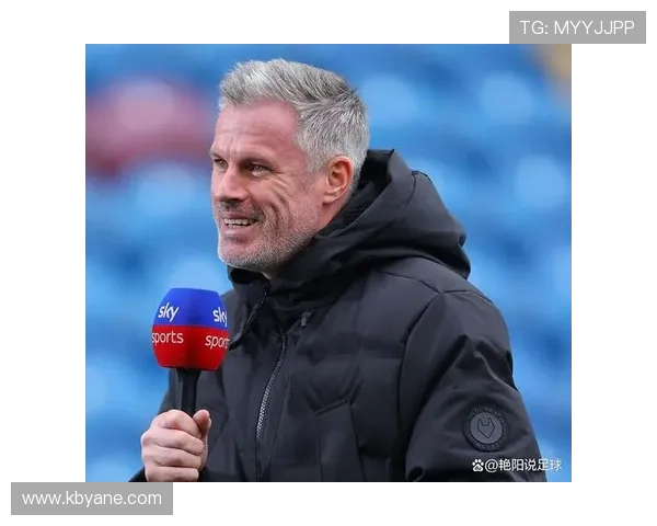 卡拉格分析利物浦胜利传奇球员发光